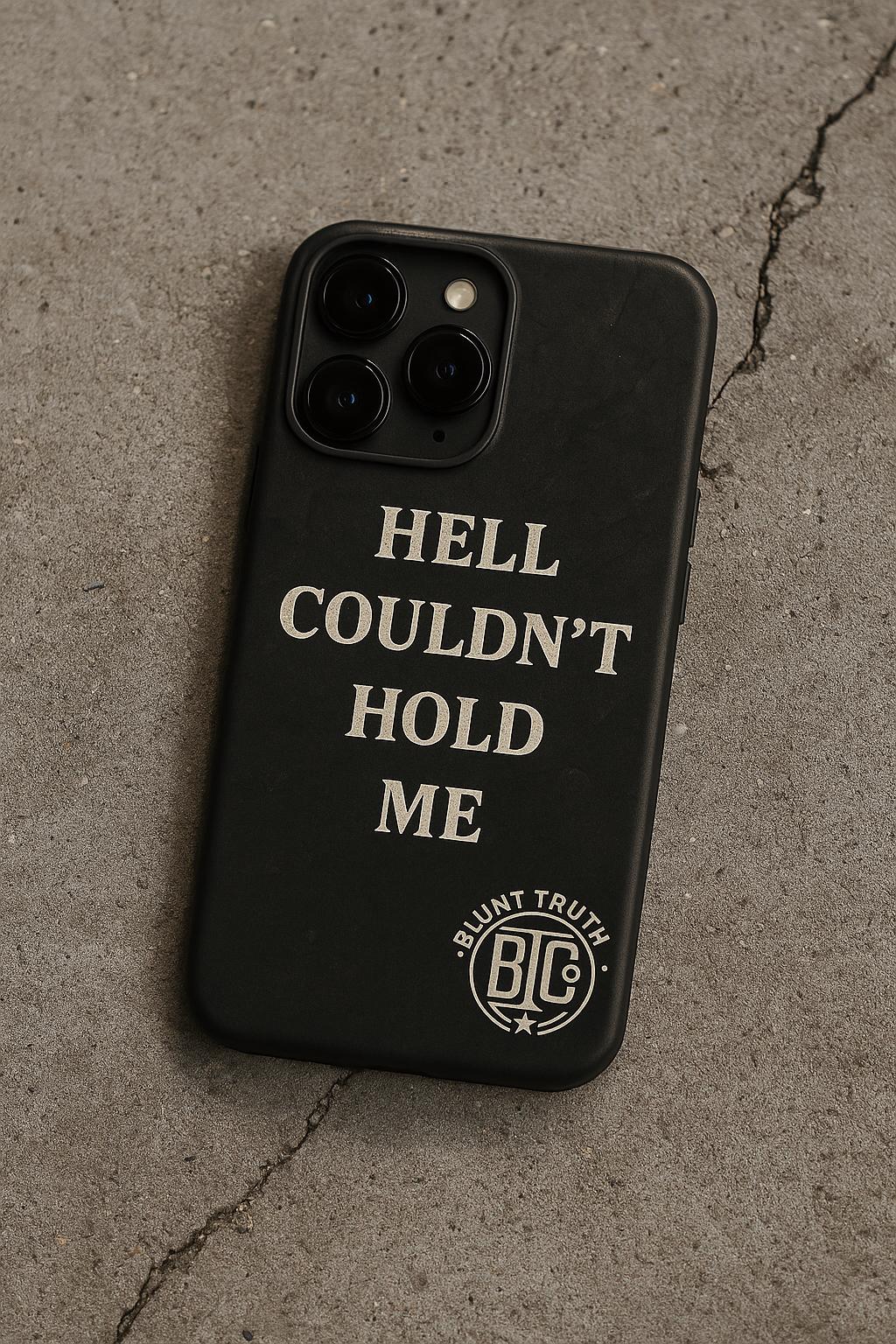 Tough Cases: Hell Couldn't Hold Me Phone Case | Gritty Matte protective case for Iphone, Samsung, Pixel | Blunt Truth CO. Motivation Gear