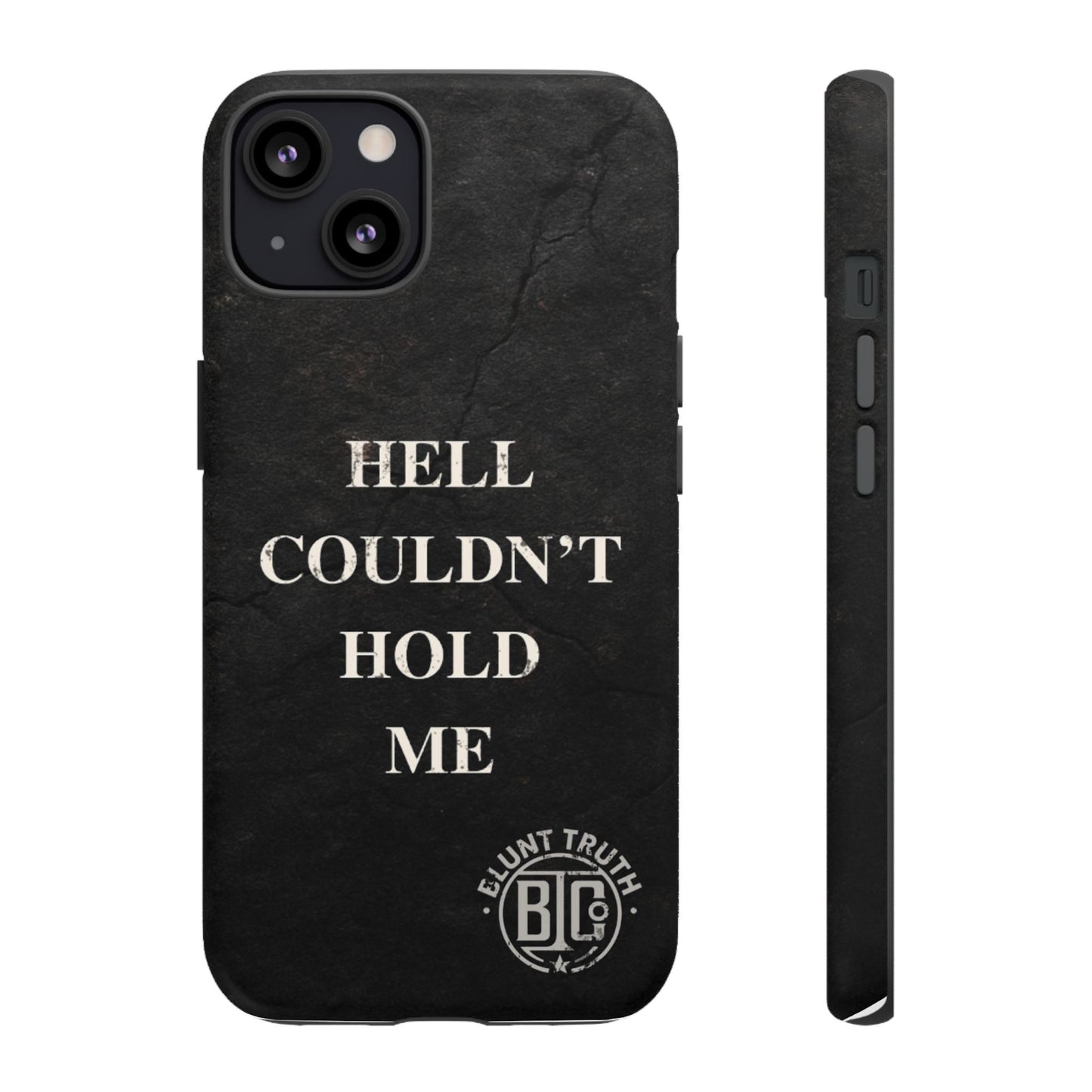 Tough Cases: Hell Couldn't Hold Me Phone Case | Gritty Matte protective case for Iphone, Samsung, Pixel | Blunt Truth CO. Motivation Gear