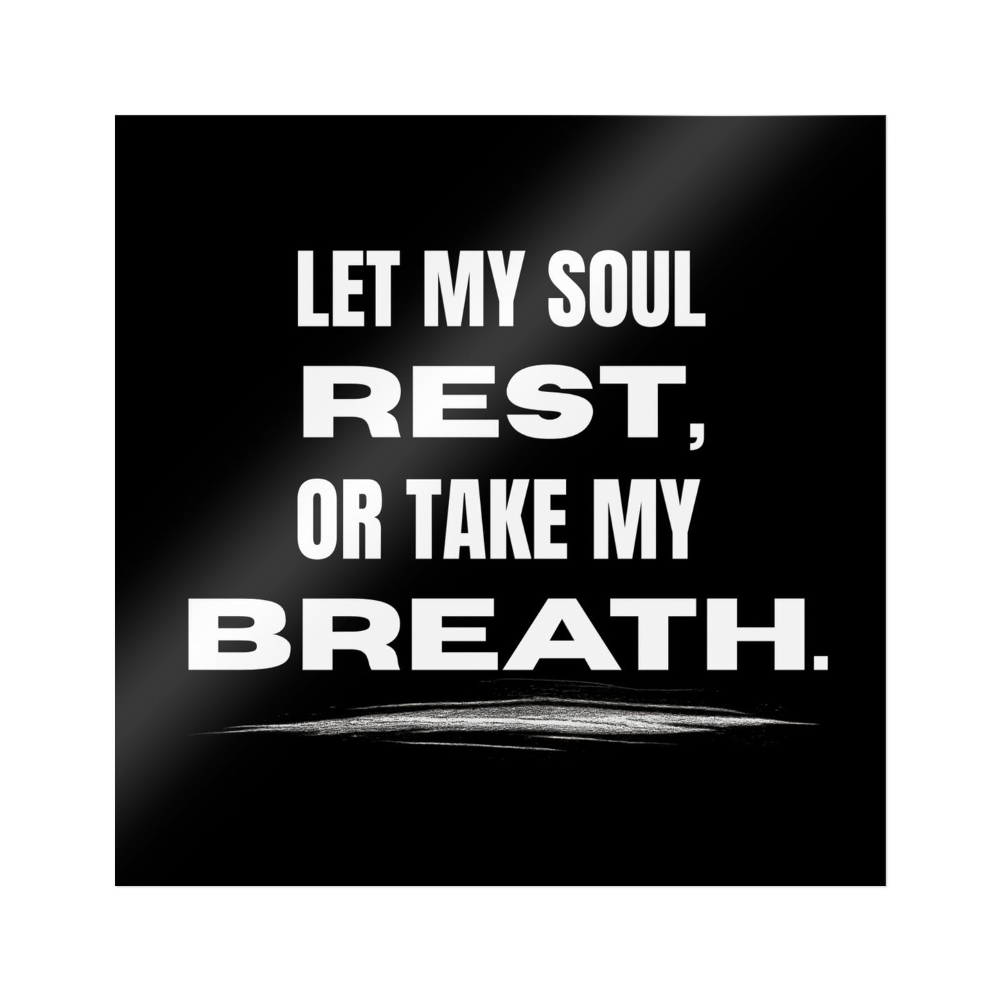 Inspirational Die-Cut Stickers, Let My Soul Rest, Or Take My Breath, Custom Vinyl Decals, Motivational Quotes Stickers, Wall Art Decals
