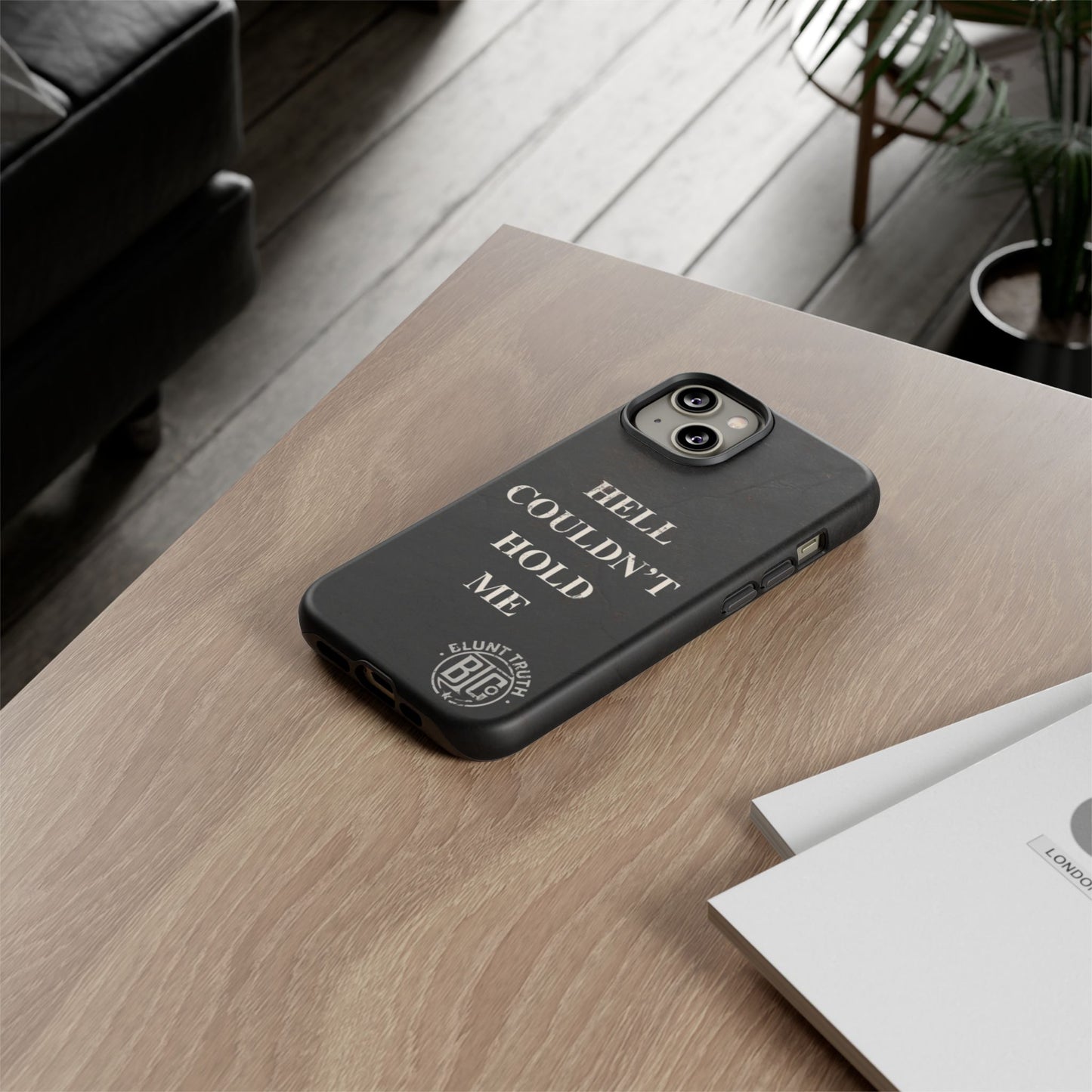 Tough Cases: Hell Couldn't Hold Me Phone Case | Gritty Matte protective case for Iphone, Samsung, Pixel | Blunt Truth CO. Motivation Gear