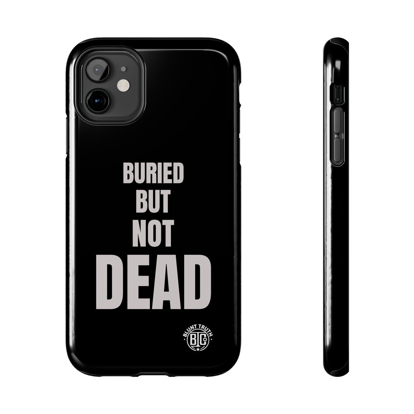Buried But Not Dead phone case | Tough Phone Case, black typography