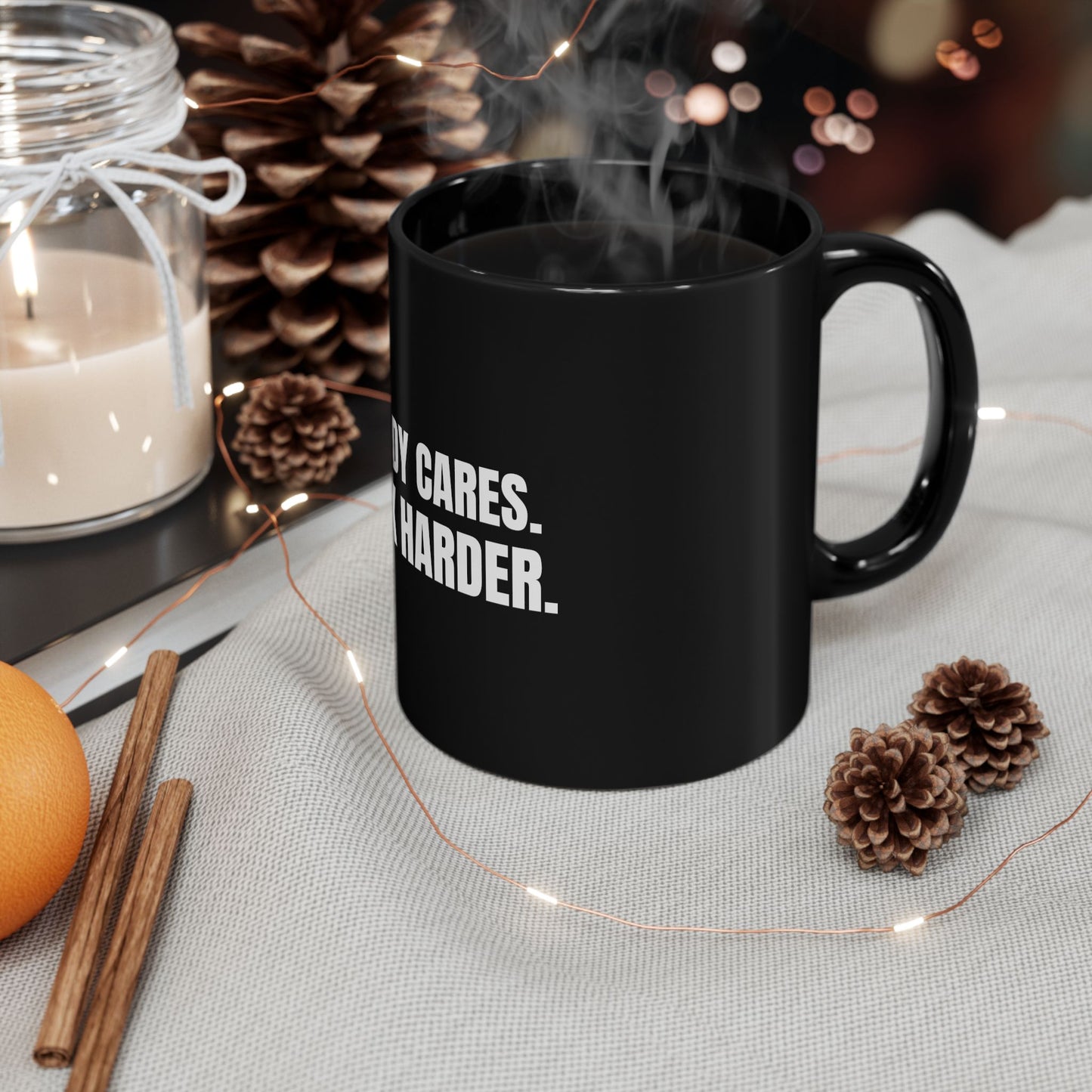 Nobody Cares. Work Harder Mug. Black Coffee Mug. Motivational Discipline Mug BTC