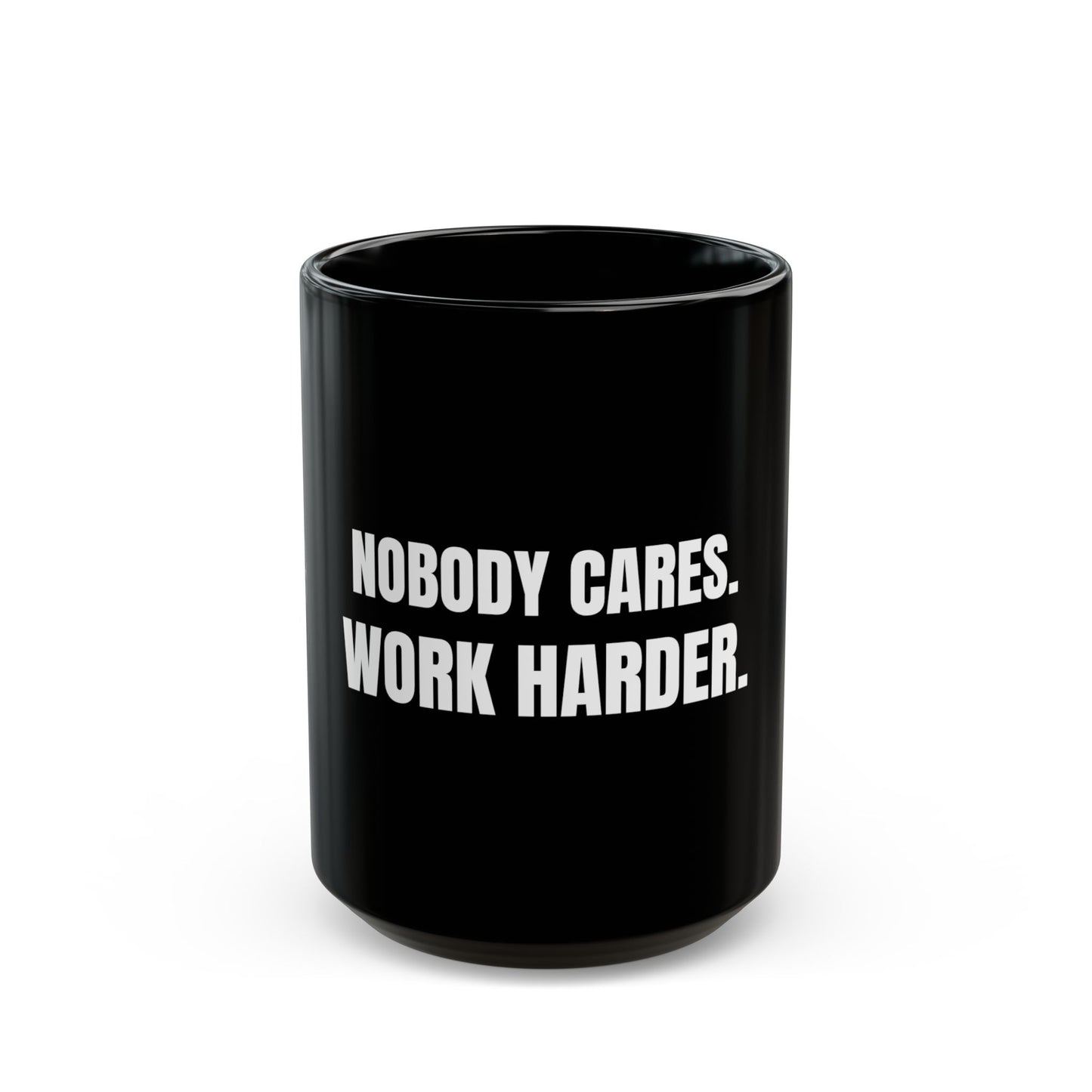 Nobody Cares. Work Harder Mug. Black Coffee Mug. Motivational Discipline Mug BTC