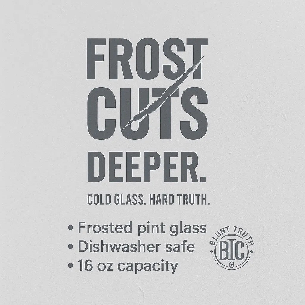 Frosted Pint Glass | Frost Cuts Deeper | Classy Etched Look Beer Glass | Motivational Barware by Blunt Truth Co. | 16oz Frost Edition