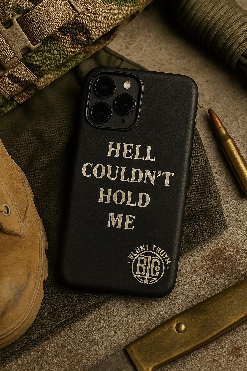 Tough Cases: Hell Couldn't Hold Me Phone Case | Gritty Matte protective case for Iphone, Samsung, Pixel | Blunt Truth CO. Motivation Gear