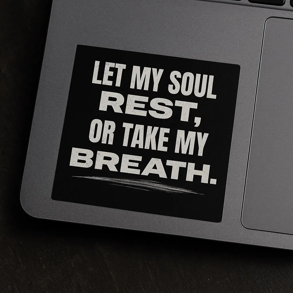 Inspirational Die-Cut Stickers, Let My Soul Rest, Or Take My Breath, Custom Vinyl Decals, Motivational Quotes Stickers, Wall Art Decals