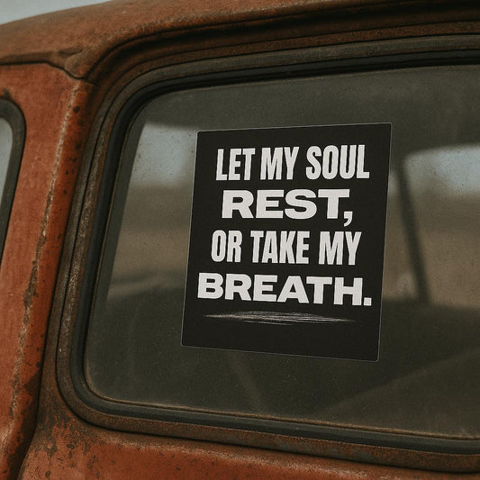Inspirational Die-Cut Stickers, Let My Soul Rest, Or Take My Breath, Custom Vinyl Decals, Motivational Quotes Stickers, Wall Art Decals