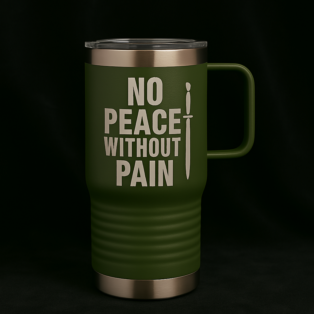 No Peace Without Pain, Stainless Steel Travel Mug, Blunt Truth Co. Grit Gear for the Road