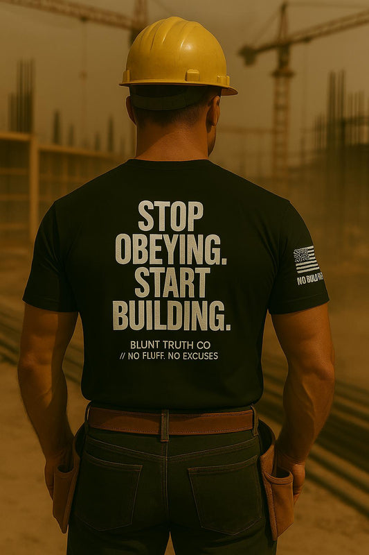 Stop obeying and start building Shirt, Blunt Truth CO, Gritty Motivational Tee, Gym Wear, No Excuses Lifestyle