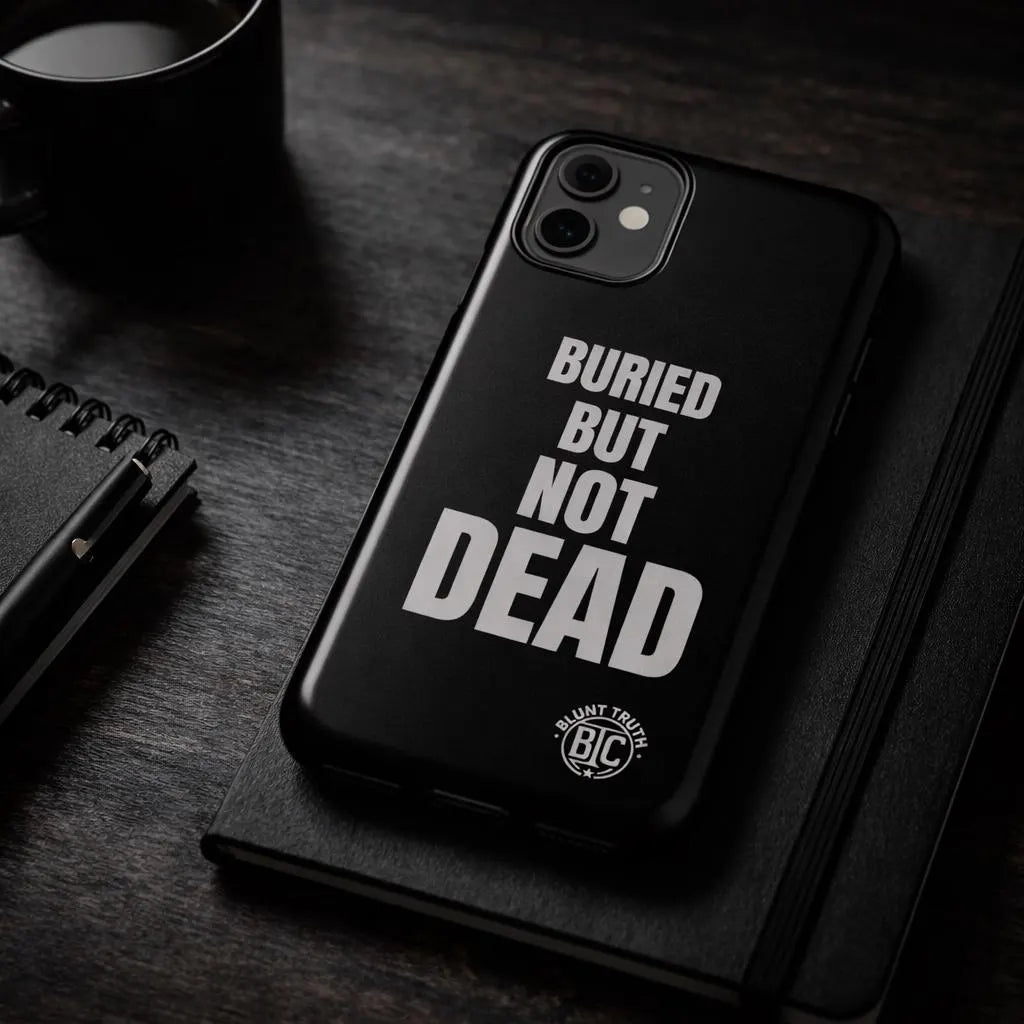 Buried But Not Dead phone case | Tough Phone Case, black typography