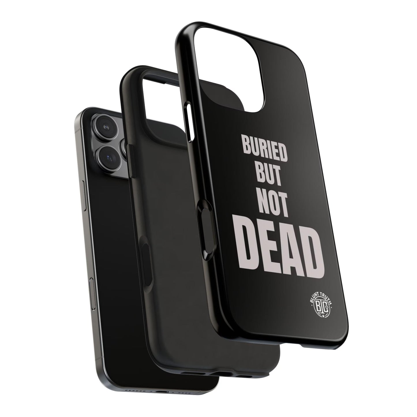 Buried But Not Dead phone case | Tough Phone Case, black typography