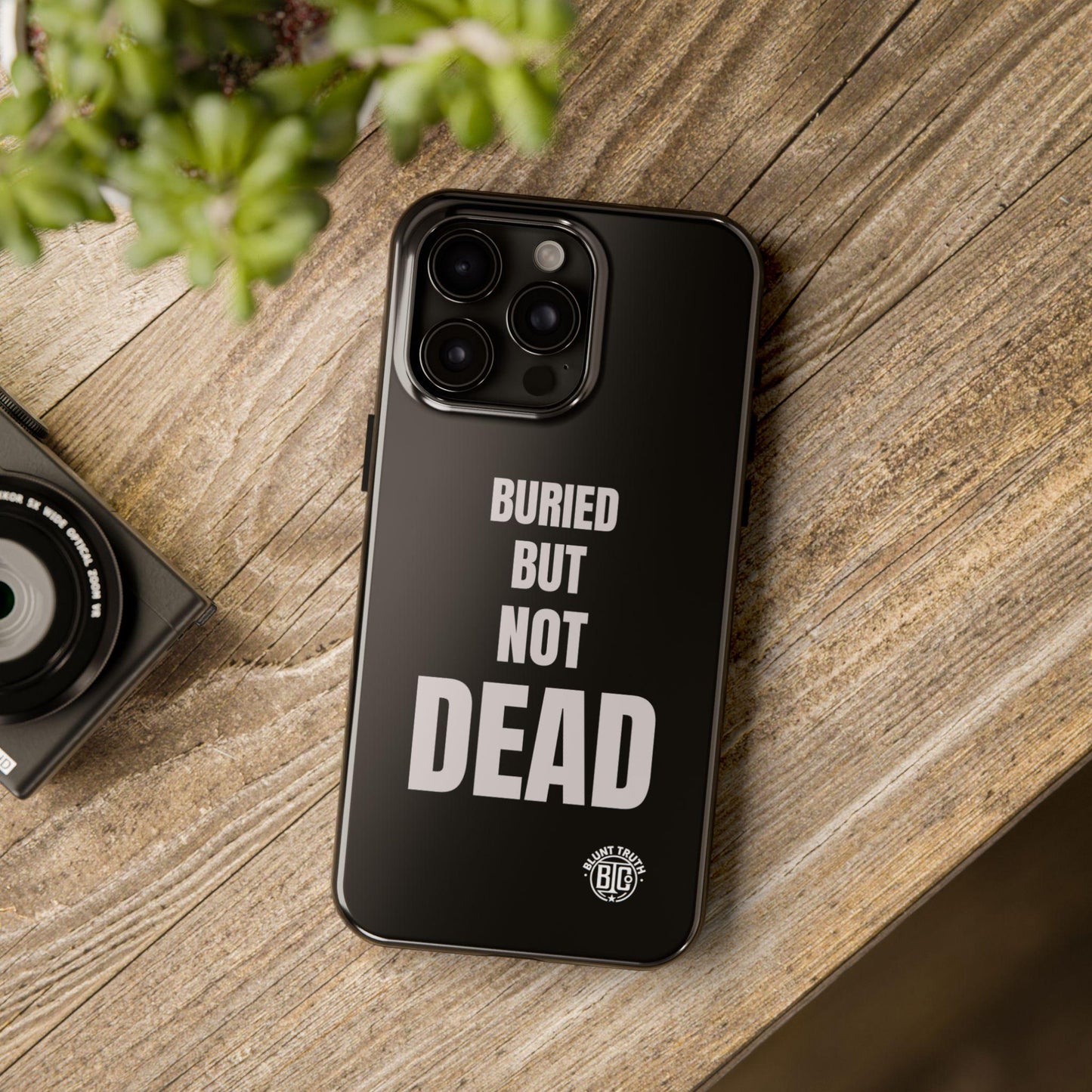 Buried But Not Dead phone case | Tough Phone Case, black typography