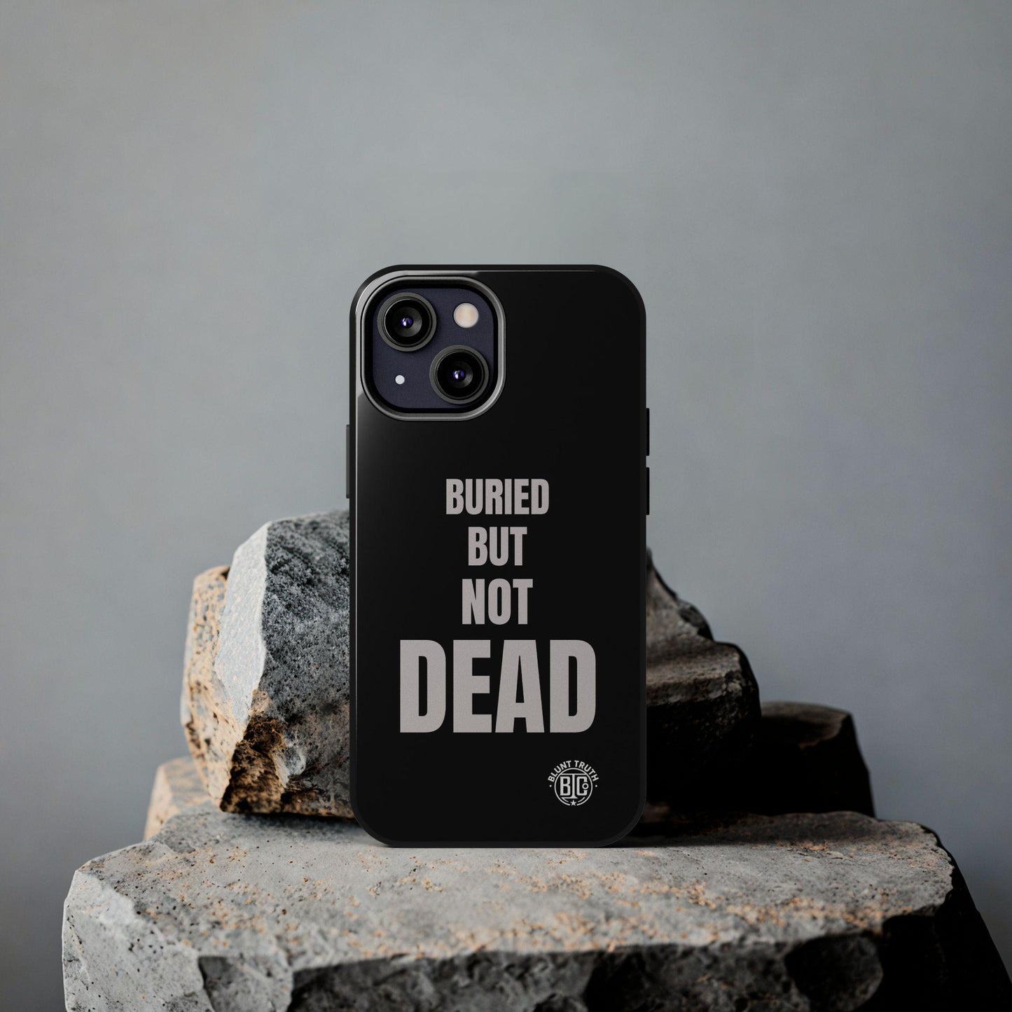 Buried But Not Dead phone case | Tough Phone Case, black typography
