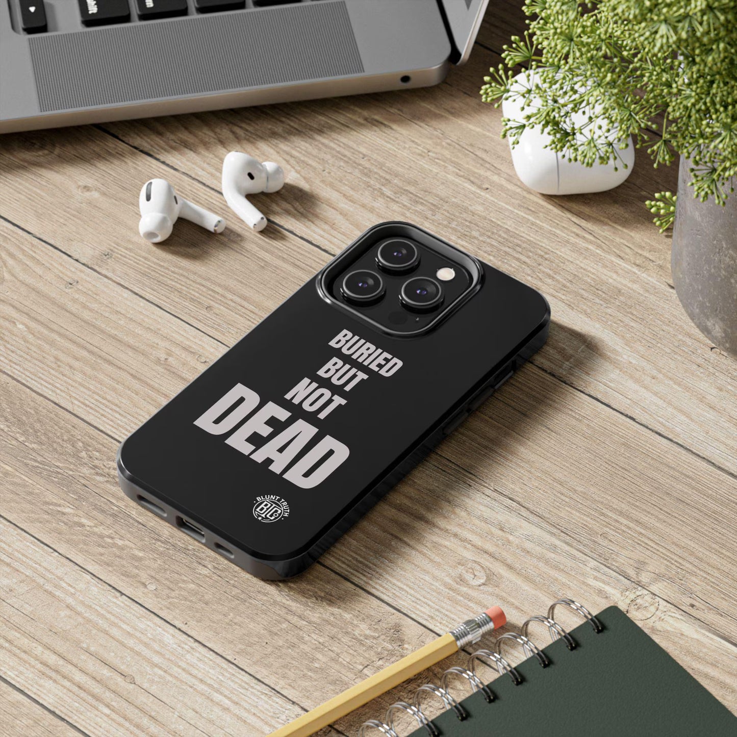 Buried But Not Dead phone case | Tough Phone Case, black typography